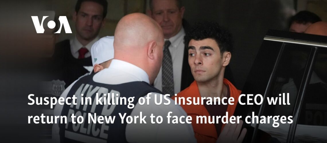 Suspect in killing of US insurance CEO will return to New York to face murder charges