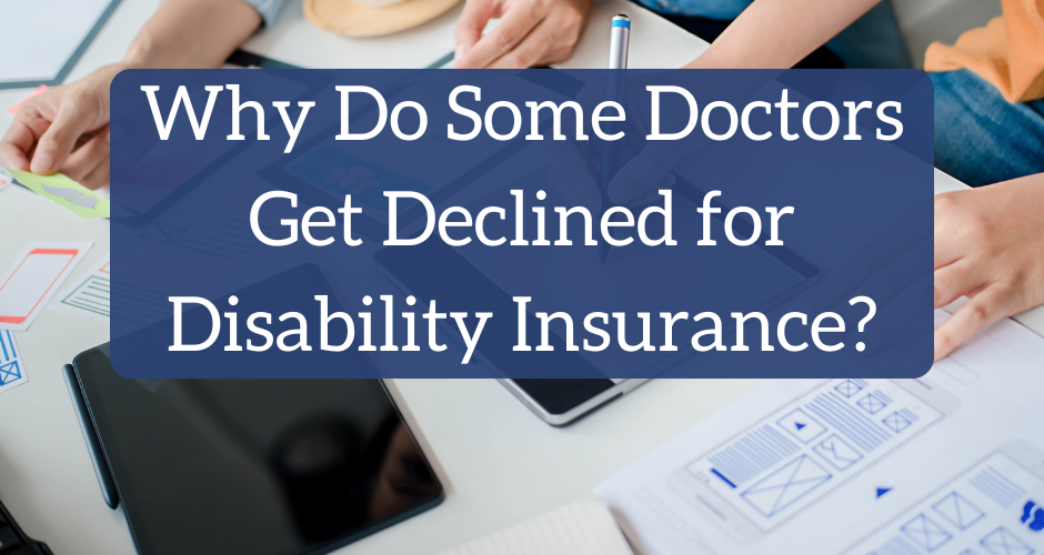 Why Do Some Doctors Get Declined for Disability Insurance?